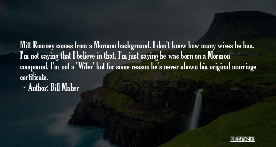 I'm His Wife Quotes By Bill Maher