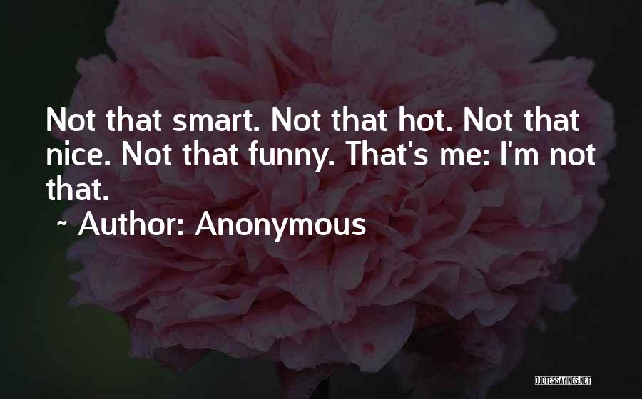 I'm Hot Funny Quotes By Anonymous