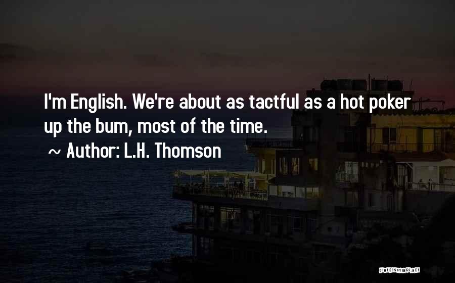 I'm Hot Funny Quotes By L.H. Thomson