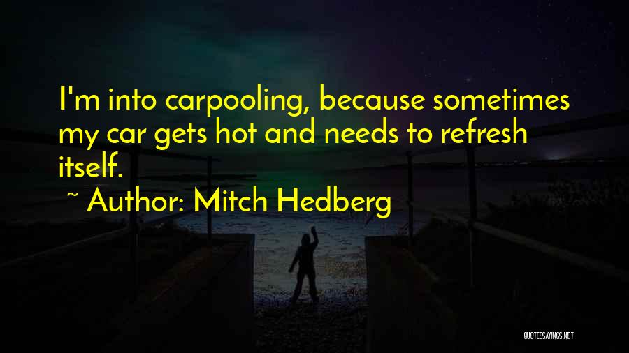 I'm Hot Funny Quotes By Mitch Hedberg