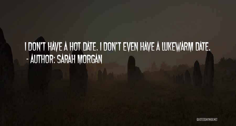 I'm Hot Funny Quotes By Sarah Morgan