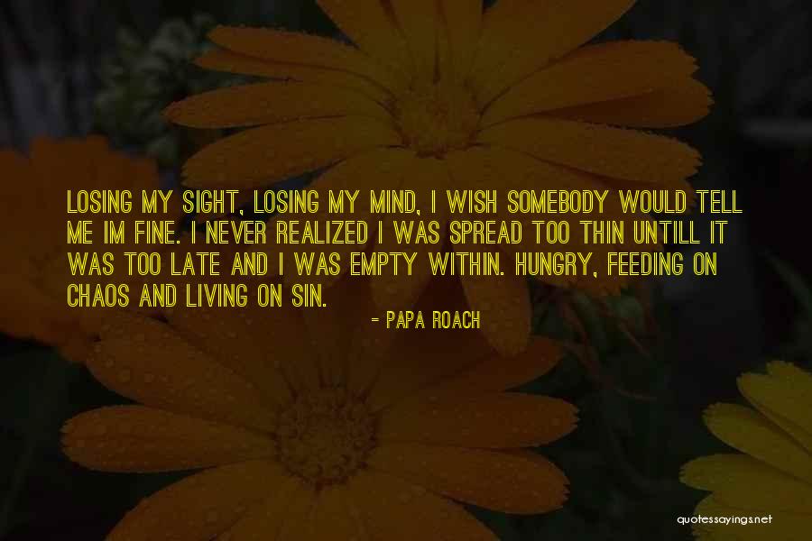 Im Hungry Quotes By Papa Roach Im Hungry Quotes By Papa Roach