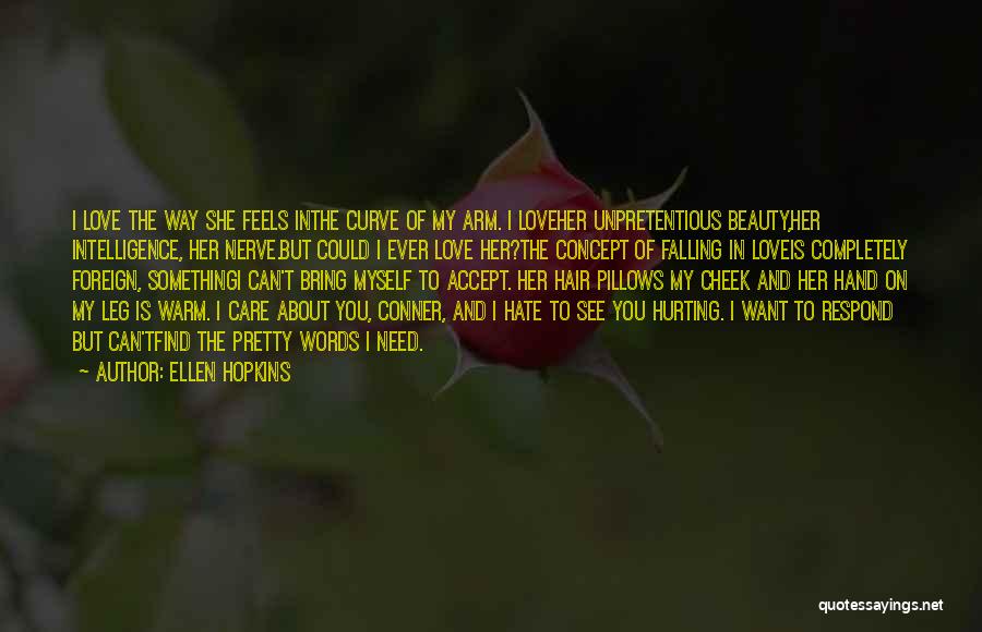 I'm Hurt But I Love You Quotes By Ellen Hopkins