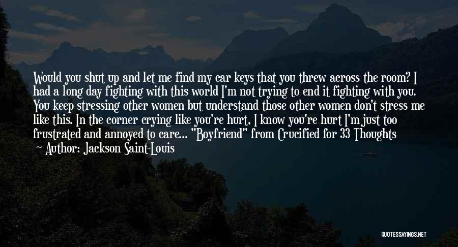 I'm Hurt But I Love You Quotes By Jackson Saint-Louis