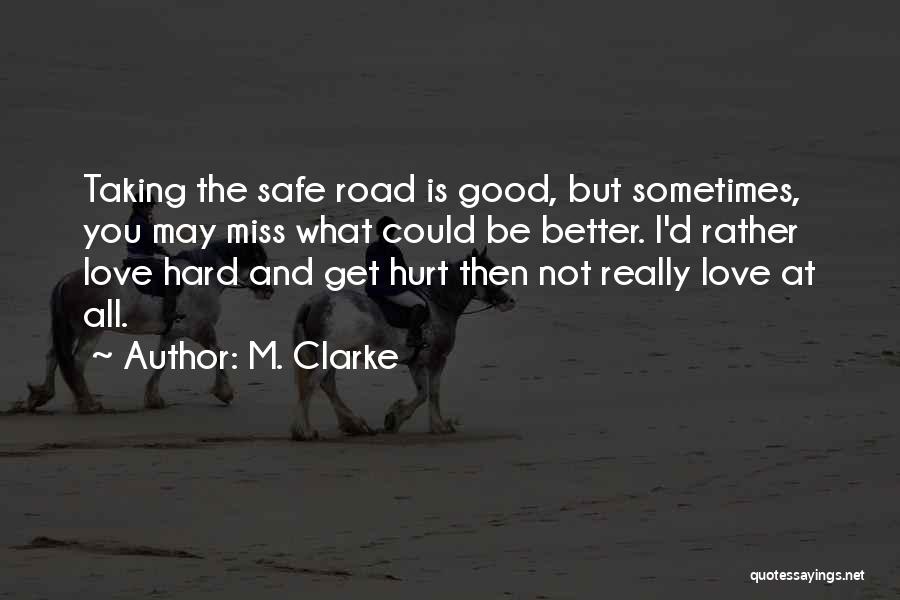 I'm Hurt But I Love You Quotes By M. Clarke