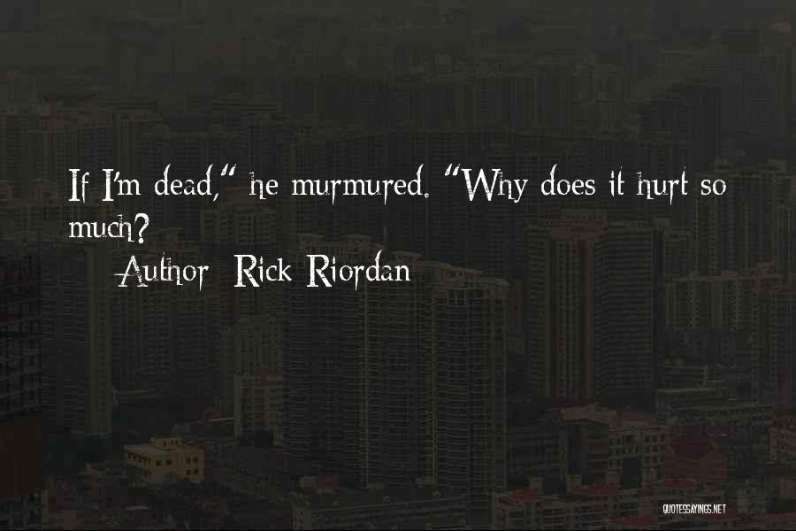 I'm Hurt Quotes By Rick Riordan