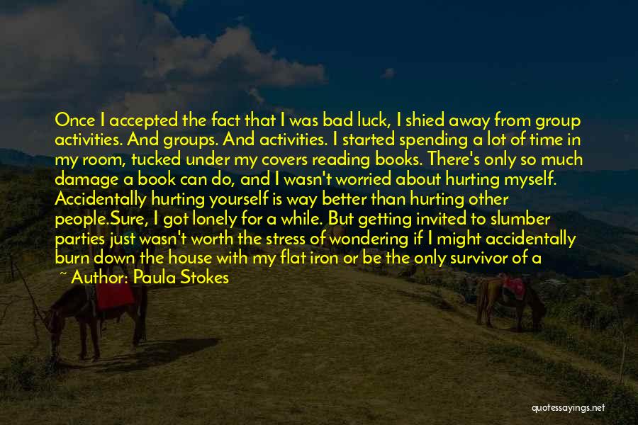 I'm Hurting So Bad Quotes By Paula Stokes