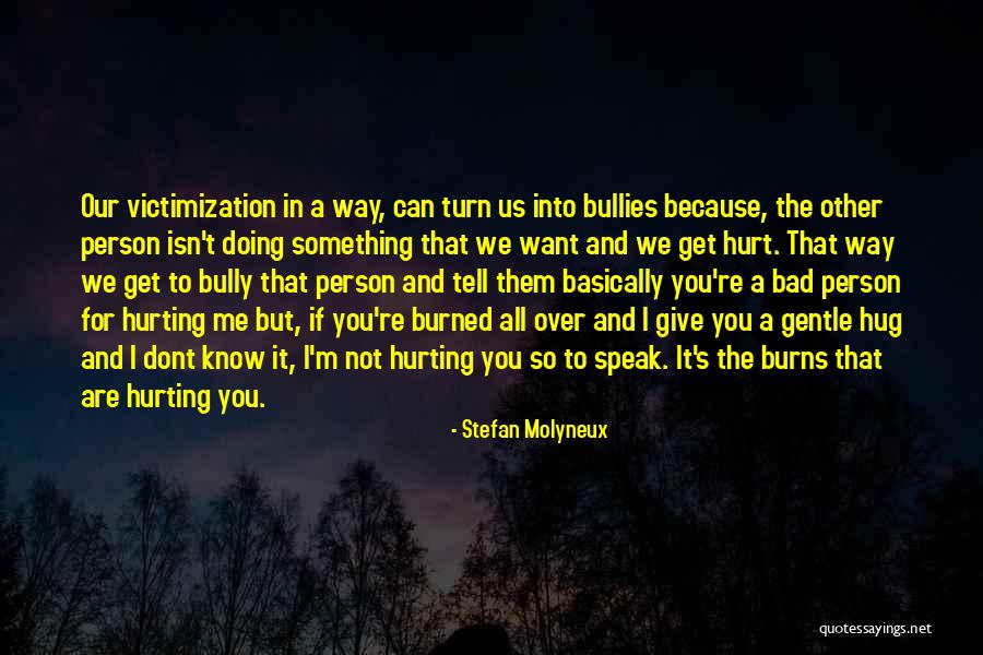 I'm Hurting So Bad Quotes By Stefan Molyneux