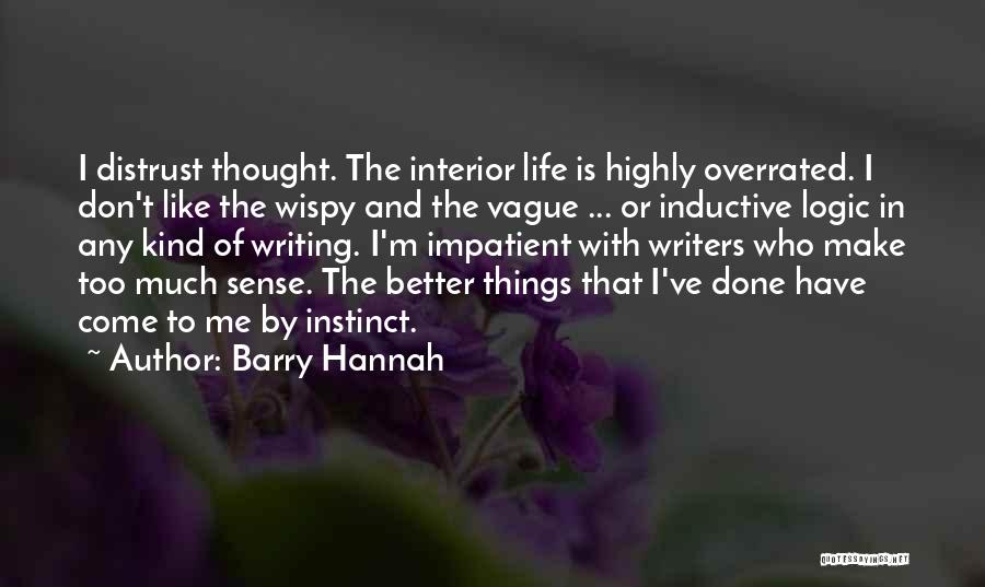 I'm Impatient Quotes By Barry Hannah