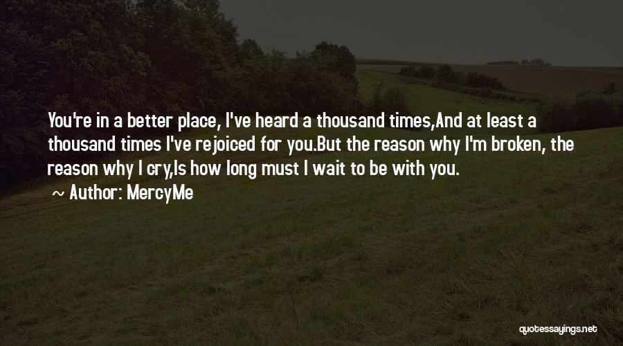 I'm In A Better Place Quotes By MercyMe