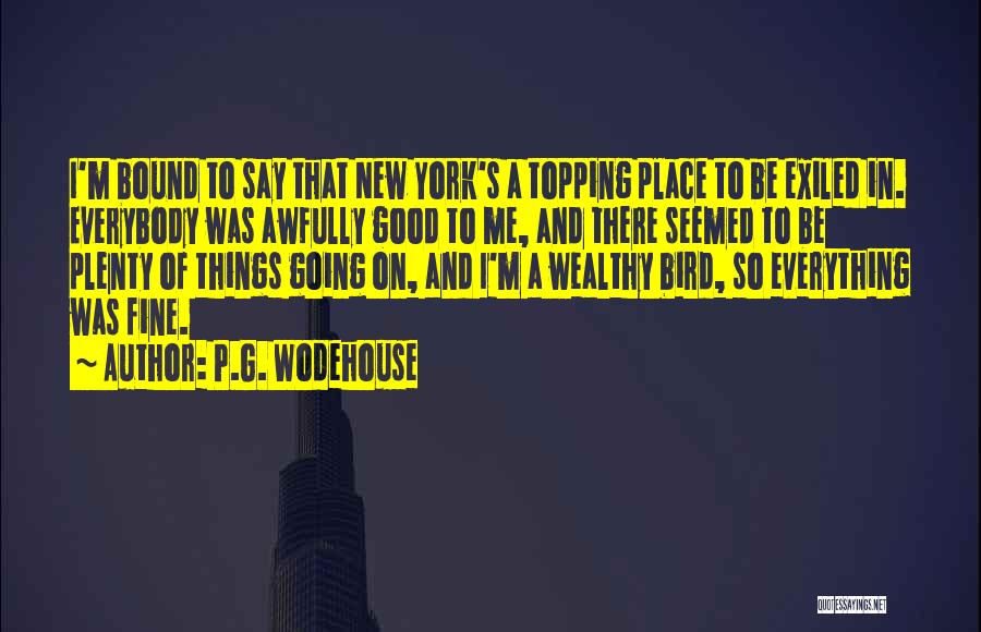 I'm In A Good Place Quotes By P.G. Wodehouse