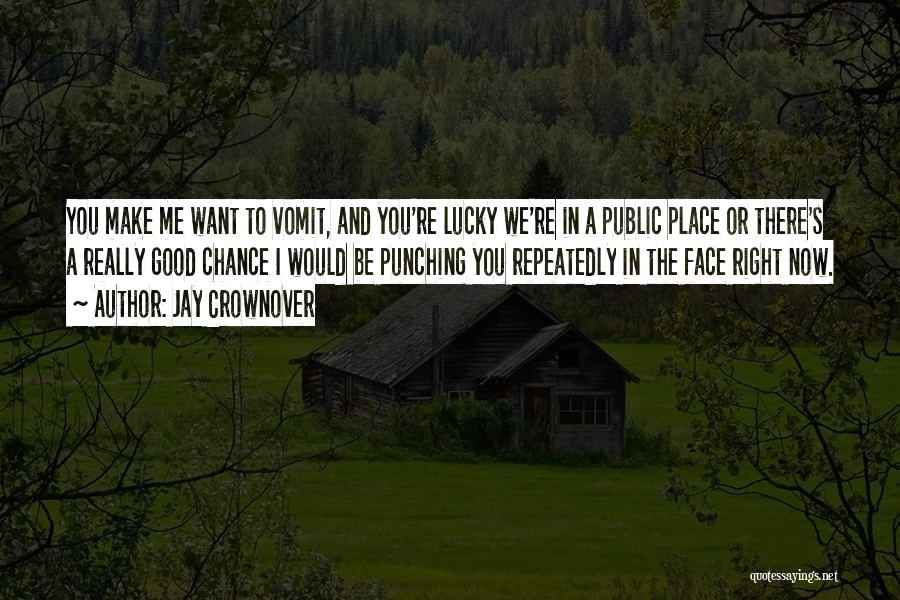 I'm In A Good Place Right Now Quotes By Jay Crownover