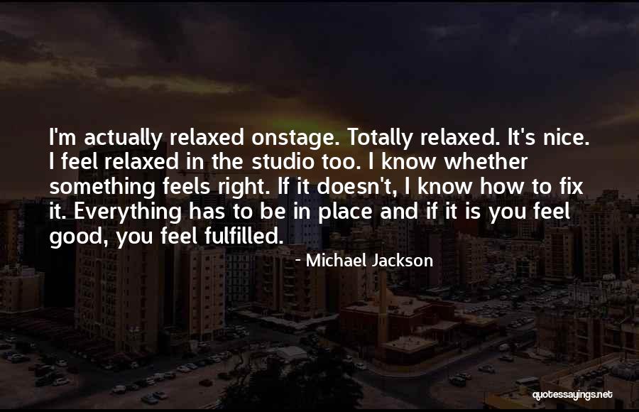 I'm In A Good Place Right Now Quotes By Michael Jackson