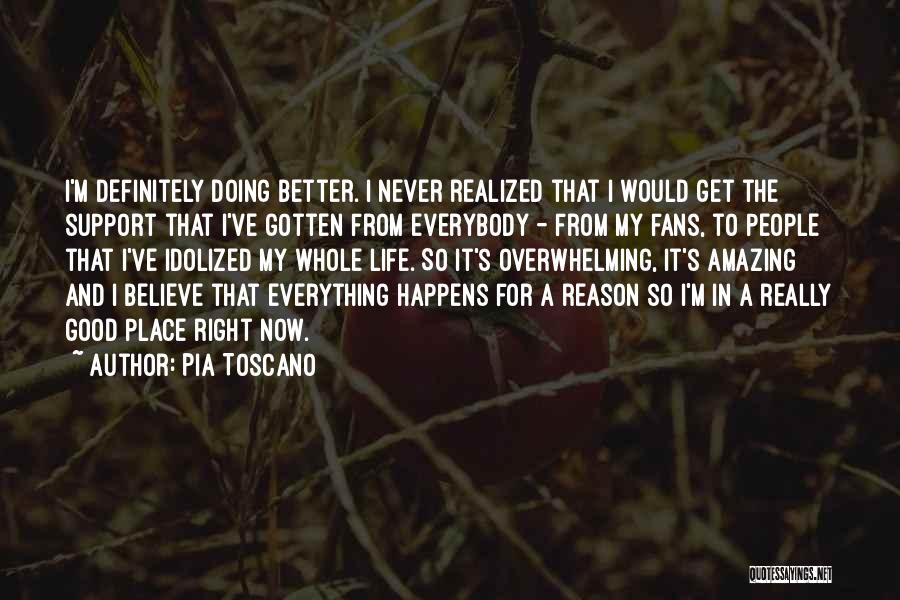 I'm In A Good Place Right Now Quotes By Pia Toscano