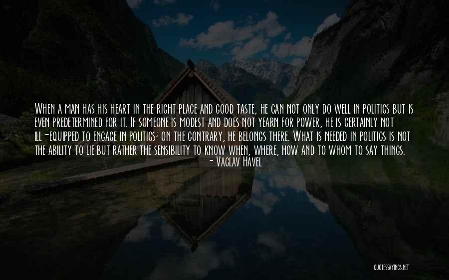 I'm In A Good Place Right Now Quotes By Vaclav Havel