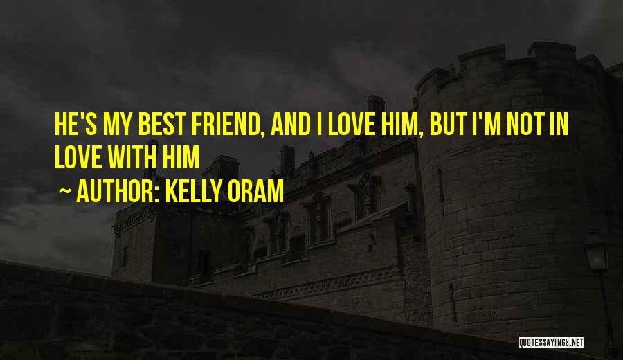 I'm In Love With My Best Friend Quotes By Kelly Oram