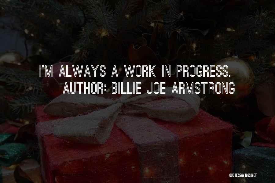 I'm In Progress Quotes By Billie Joe Armstrong
