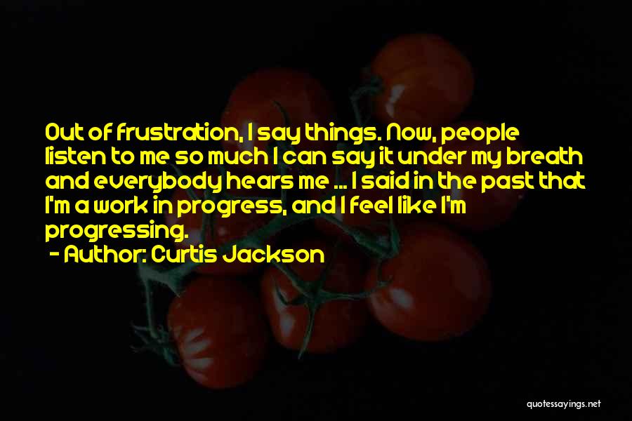 I'm In Progress Quotes By Curtis Jackson