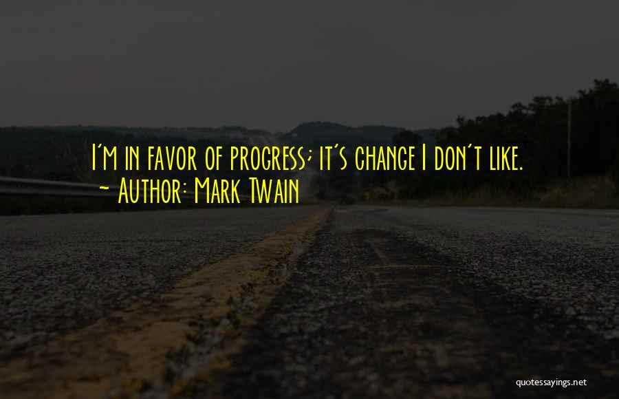 I'm In Progress Quotes By Mark Twain