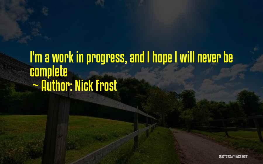 I'm In Progress Quotes By Nick Frost