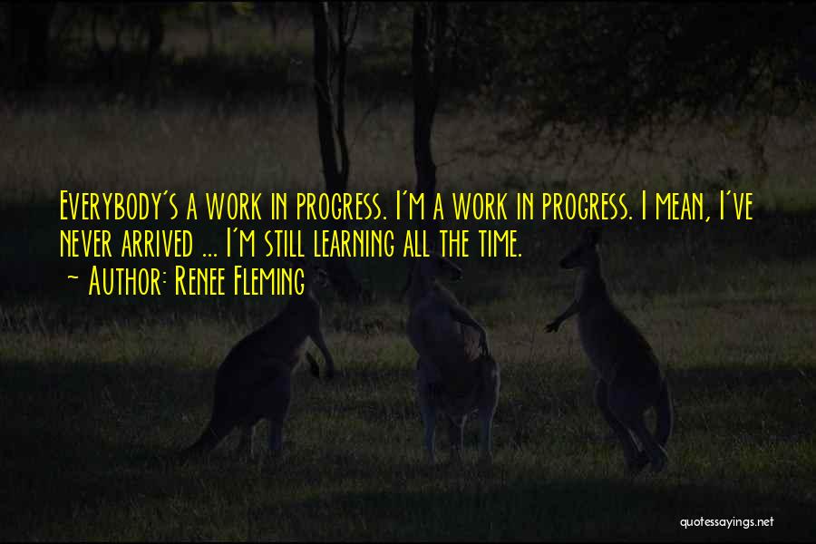 I'm In Progress Quotes By Renee Fleming
