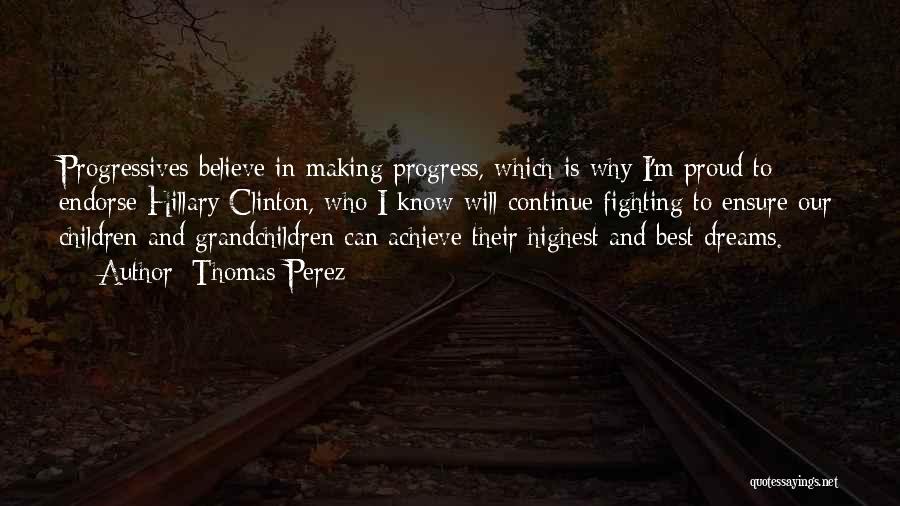 I'm In Progress Quotes By Thomas Perez