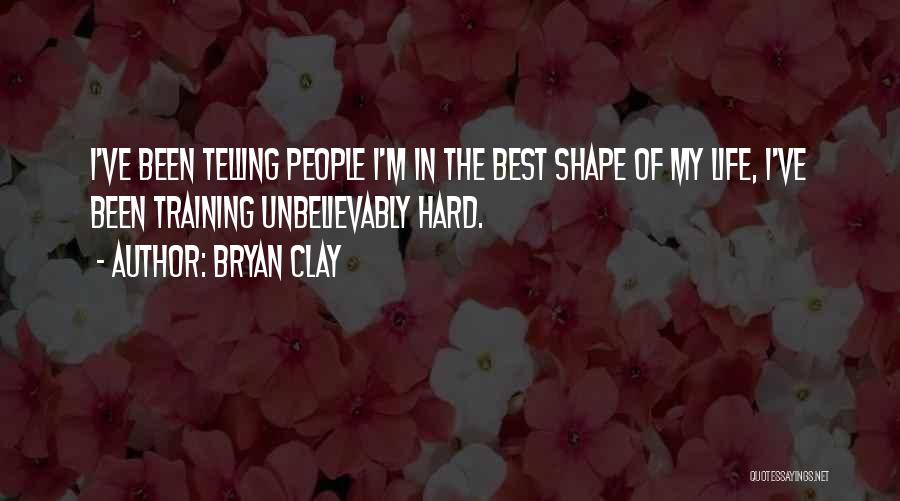 I'm In Shape Quotes By Bryan Clay