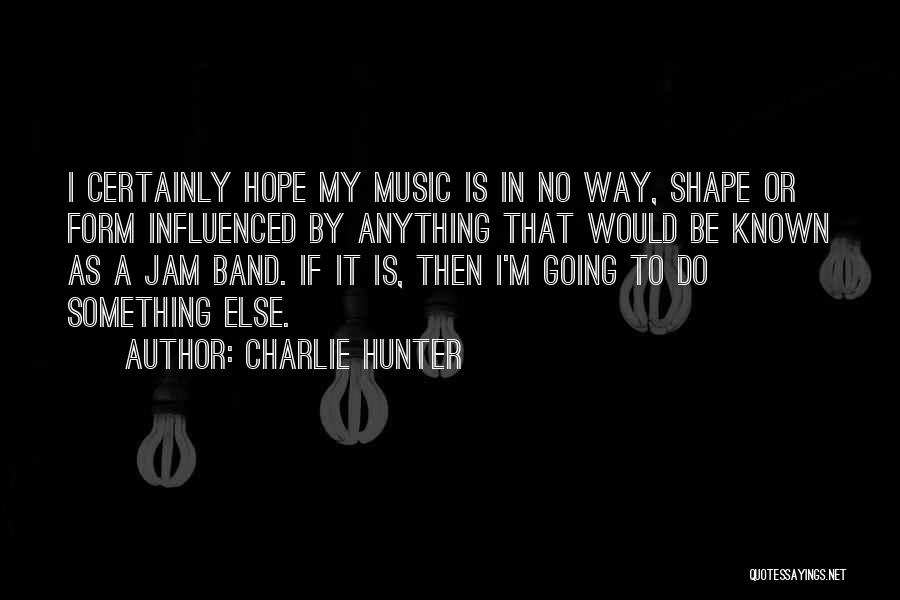 I'm In Shape Quotes By Charlie Hunter