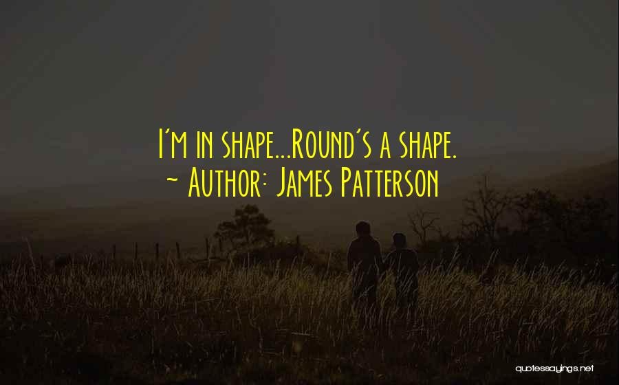 I'm In Shape Quotes By James Patterson