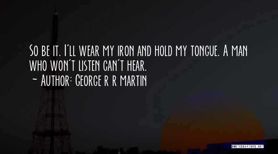 I'm Iron Man Quotes By George R R Martin
