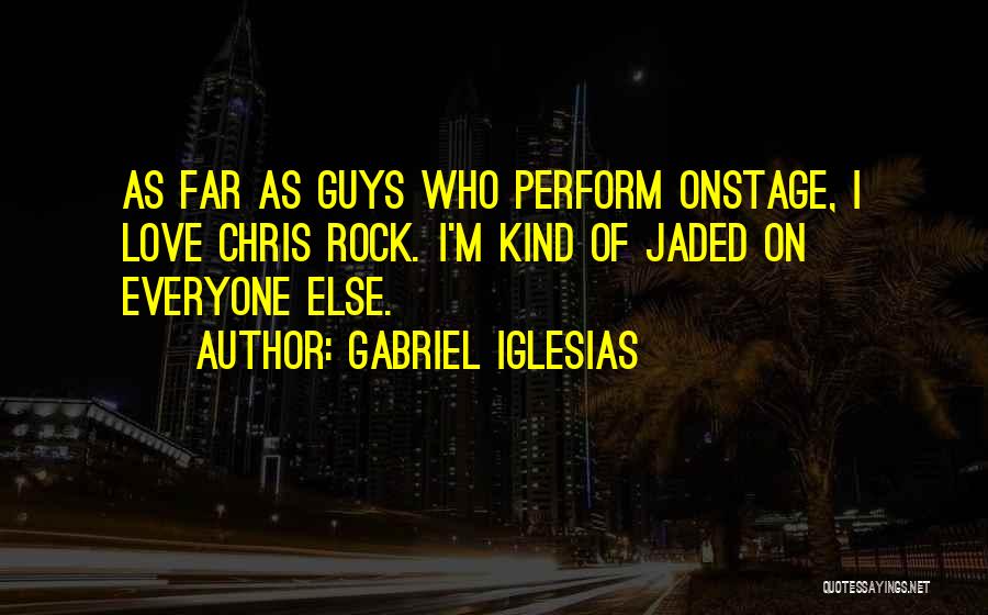 I'm Jaded Quotes By Gabriel Iglesias