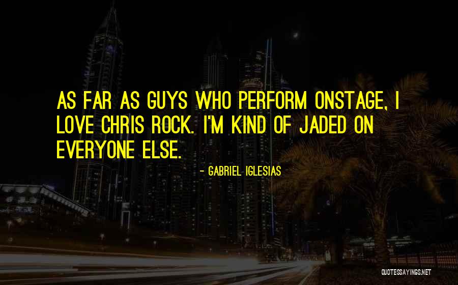 I'm Jaded Quotes By Gabriel Iglesias