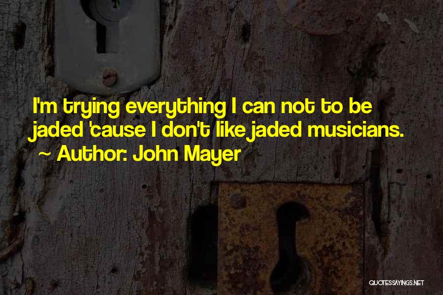 I'm Jaded Quotes By John Mayer