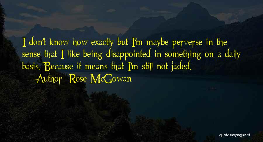 I'm Jaded Quotes By Rose McGowan
