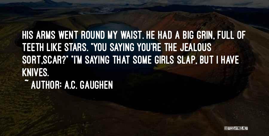 I'm Jealous Of You Quotes By A.C. Gaughen