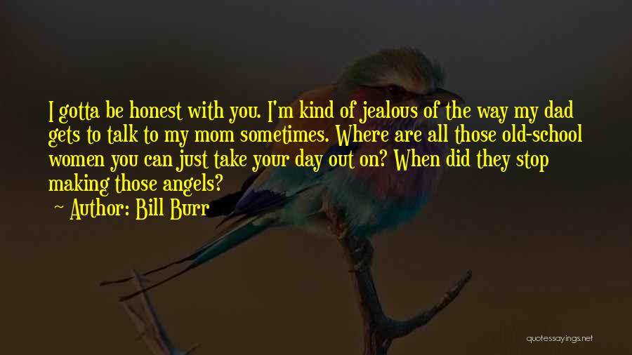 I'm Jealous Of You Quotes By Bill Burr