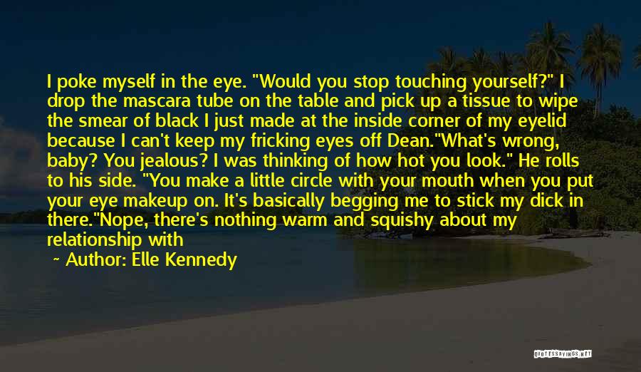 I'm Jealous Of You Quotes By Elle Kennedy