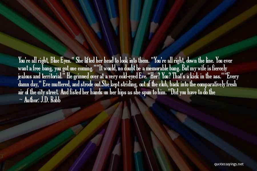 I'm Jealous Of You Quotes By J.D. Robb