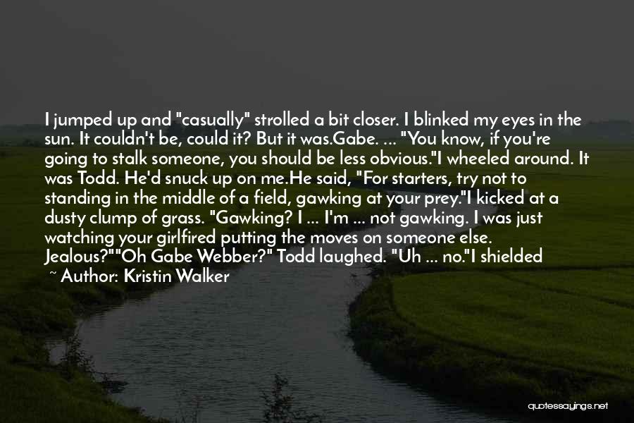I'm Jealous Of You Quotes By Kristin Walker