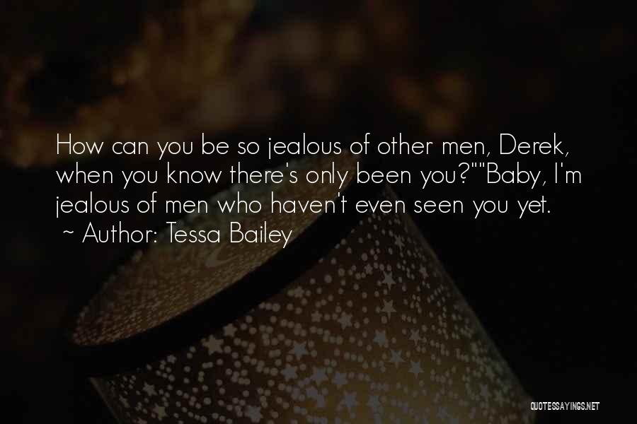 I'm Jealous Of You Quotes By Tessa Bailey