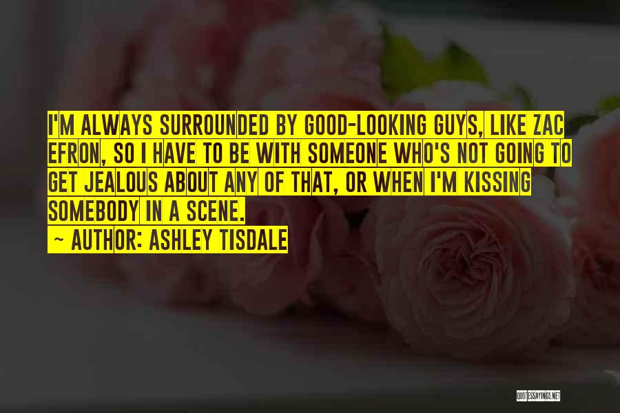 I'm Jealous Quotes By Ashley Tisdale