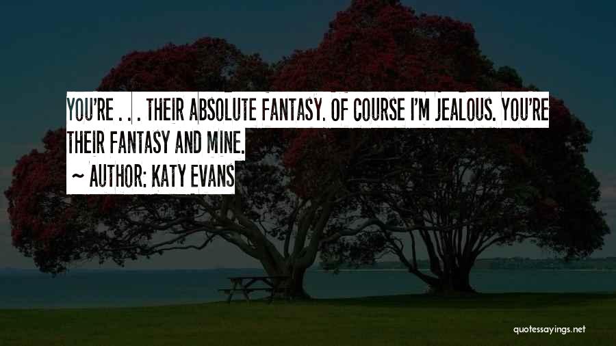 I'm Jealous Quotes By Katy Evans