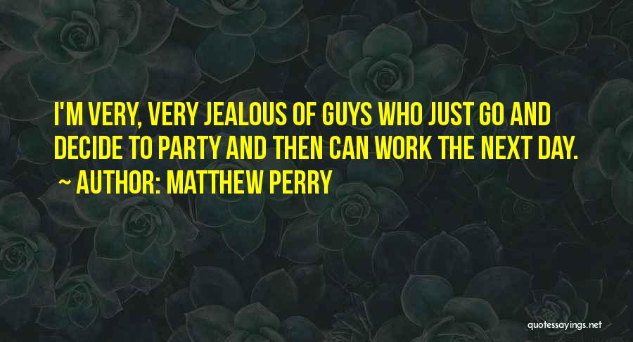 I'm Jealous Quotes By Matthew Perry