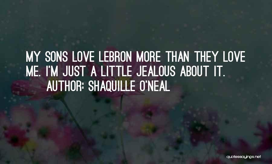 I'm Jealous Quotes By Shaquille O'Neal