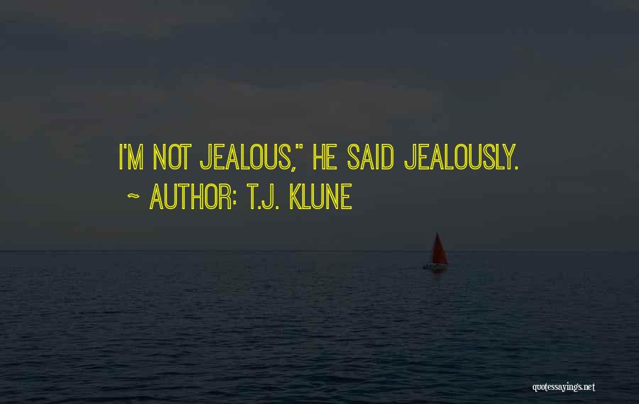 I'm Jealous Quotes By T.J. Klune