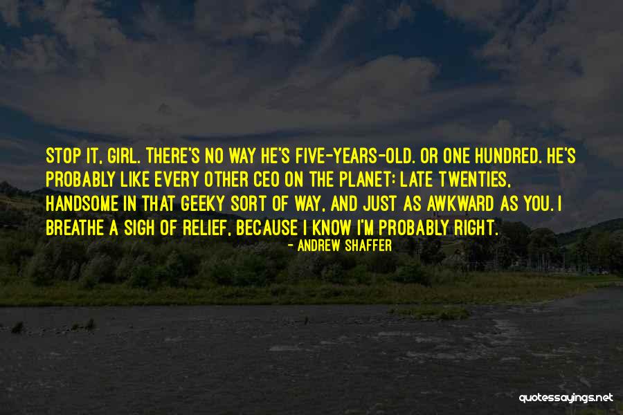 I'm Just A Girl Quotes By Andrew Shaffer