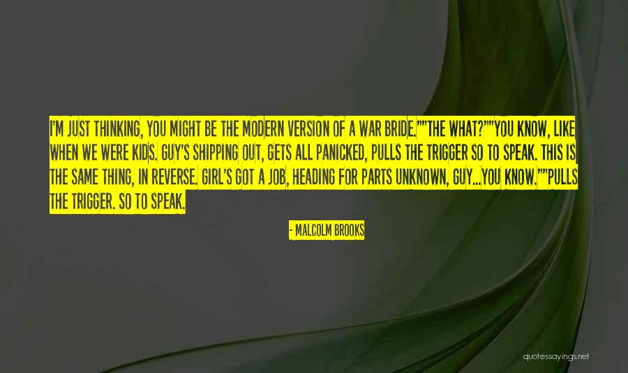 I'm Just A Girl Quotes By Malcolm Brooks