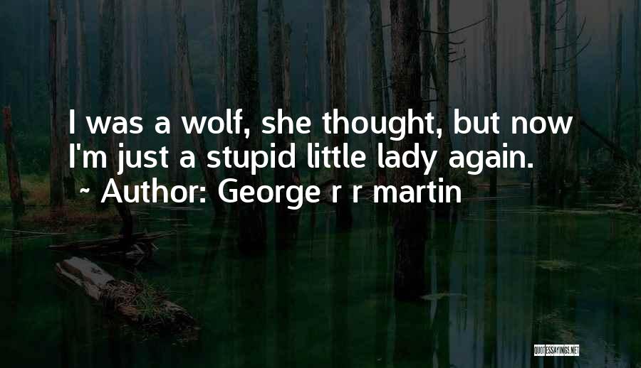 I'm Just A Lady Quotes By George R R Martin