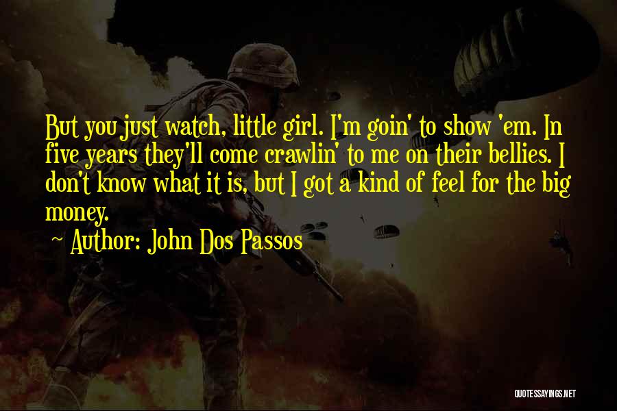 I'm Just A Little Girl Quotes By John Dos Passos