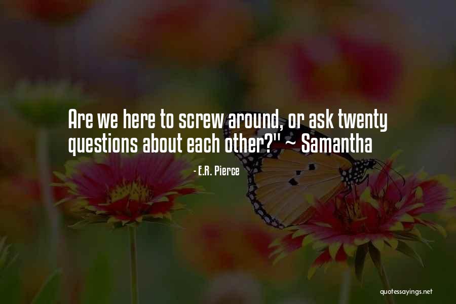 I'm Just A Screw Up Quotes By E.R. Pierce I'm Just A Screw Up Quotes By E.R. Pierce